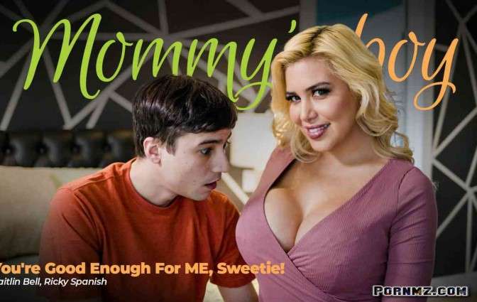 MommysBoy – Caitlin Bell Youre Good Enough For Me Sweetie