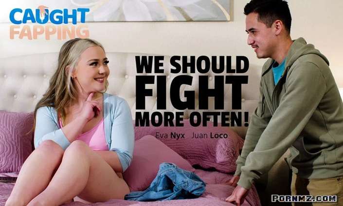 [CaughtFapping] Eva Nyx – We Should Fight More Often