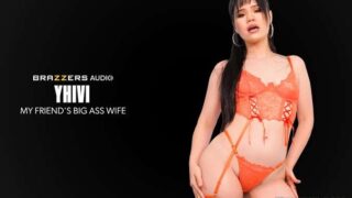 Brazzers Yhivi My Friends Big Ass Wife Pornmz